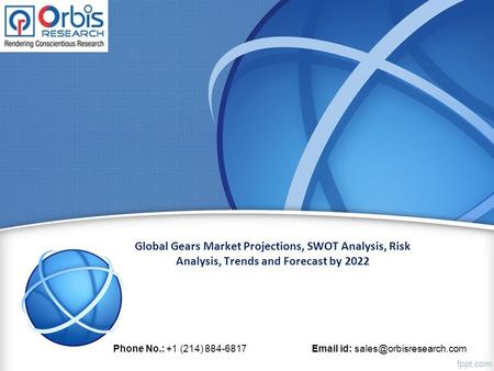 Global Gears Market Projections, SWOT Analysis, Risk Analysis, Trends and Forecast by 2022 Phone No.: +1 (214) id: