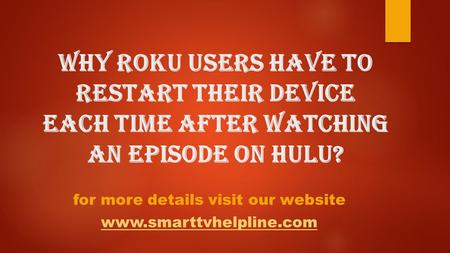 Why Roku Users Have To Restart Their Device Each Time After Watching An Episode On Hulu? for more details visit our website