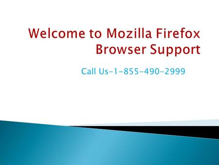 Call Us Mozilla Firefox Online Technical Support Phone Number For more details visit at:-http://www. -techsupportnumber.com/mozilla-