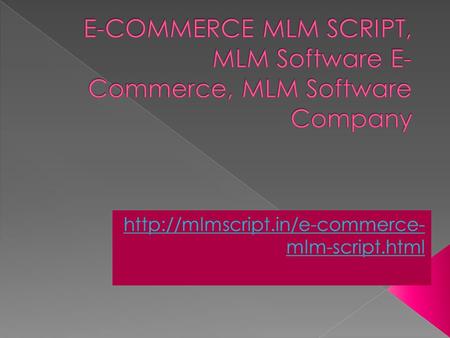  We recommend this product for the e-commerce lovers who have an idea to start business with the E-commerce MLM Script. Our product has very good workflow.