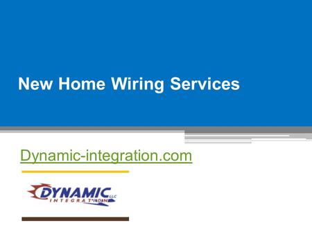 New Home Wiring Services - Dynamic-integration.com