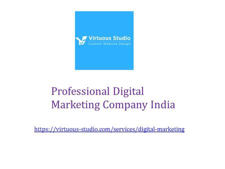 Professional Digital Marketing Company India https://virtuous-studio.com/services/digital-marketing.