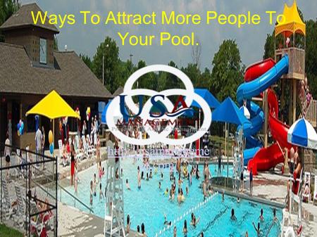 Ways To Attract More People To Your Pool.  nt.com/