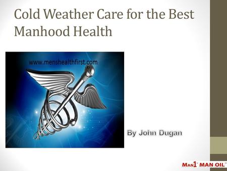 Cold Weather Care for the Best Manhood Health