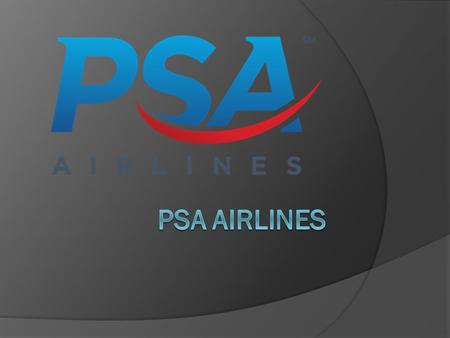 PSA AIRLINES  PSA airlines is totally owned subsidiary of american group of airlines and headquartered in dayton international airport.  PSA airlines.