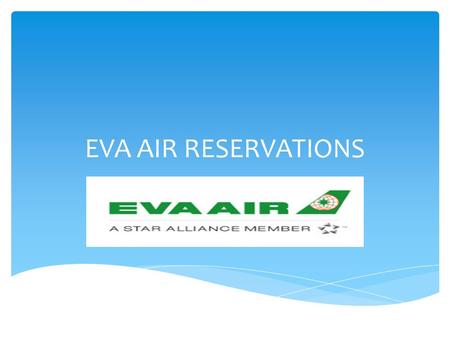 EVA AIR RESERVATIONS.  EVA Air Corporation is a Taiwanese international airline based at Taiwan Taoyuan International Airport near Taipei, Taiwan, operating.
