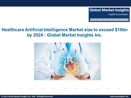 © 2016 Global Market Insights, Inc. USA. All Rights Reserved  Fuel Cell Market size worth $25.5bn by 2024 Healthcare Artificial Intelligence.