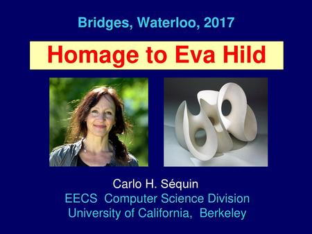Homage to Eva Hild Bridges, Waterloo, 2017 Carlo H. Séquin