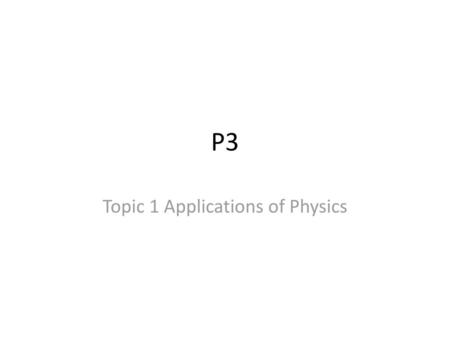 Topic 1 Applications of Physics