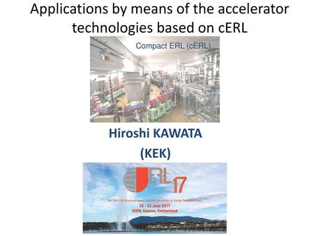 Applications by means of the accelerator technologies based on cERL