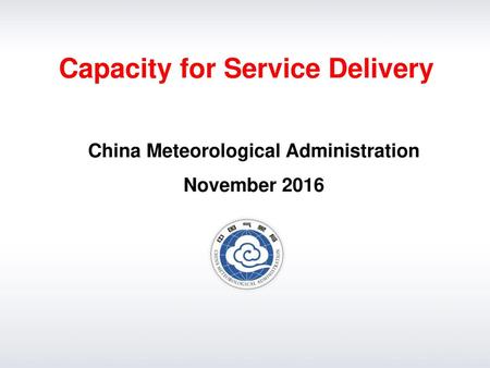 Capacity for Service Delivery China Meteorological Administration
