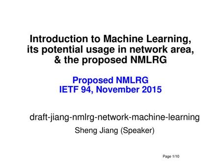 Introduction to Machine Learning, its potential usage in network area,