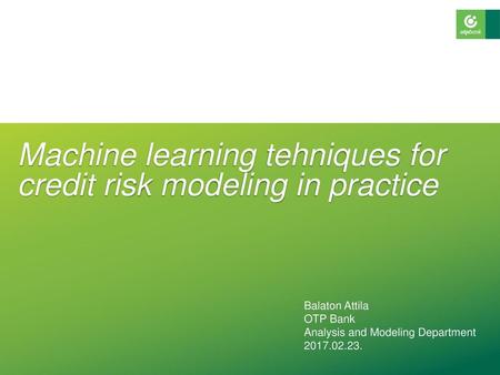 Machine learning tehniques for credit risk modeling in practice