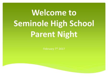 Welcome to Seminole High School Parent Night