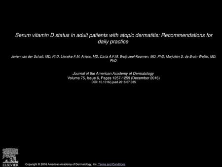 Serum vitamin D status in adult patients with atopic dermatitis: Recommendations for daily practice  Jorien van der Schaft, MD, PhD, Lieneke F.M. Ariens,