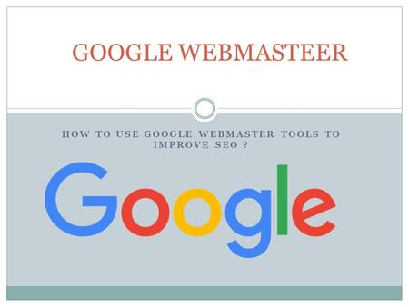 HOW TO USE GOOGLE WEBMASTER TOOLS TO IMPROVE SEO ? GOOGLE WEBMASTEER.