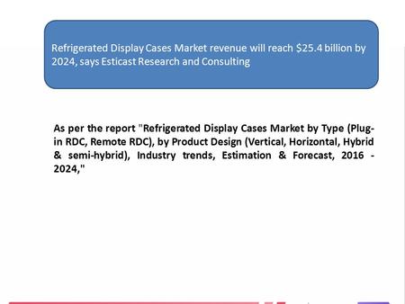 Refrigerated Display Cases Market revenue will reach $25.4 billion by 2024, says Esticast Research and Consulting As per the report Refrigerated Display.