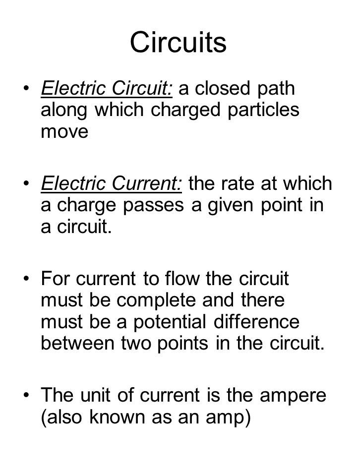 Circuits Electric Circuit a closed path along which charged