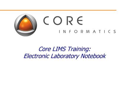 Core LIMS Training: Electronic Laboratory Notebook