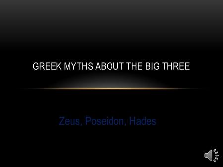 GREEK MYTHS ABOUT THE BIG THREE
