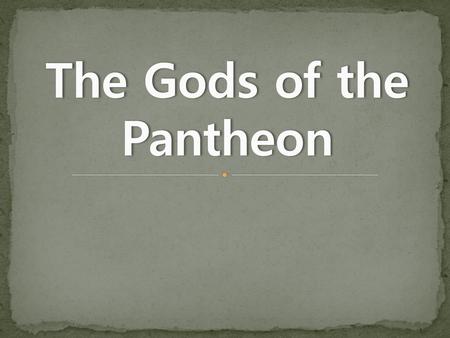 The Gods of the Pantheon