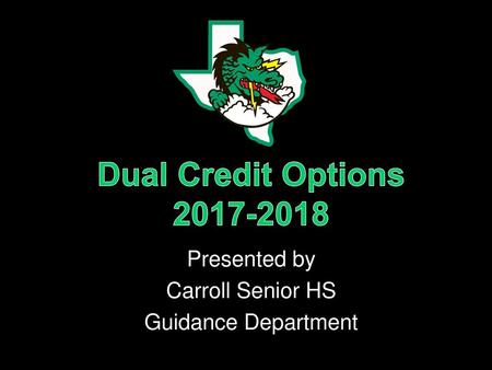 Dual Credit Options Presented by Carroll Senior HS