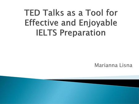 TED Talks as a Tool for Effective and Enjoyable IELTS Preparation