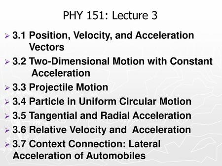 PHY 151: Lecture Position, Velocity, and Acceleration Vectors