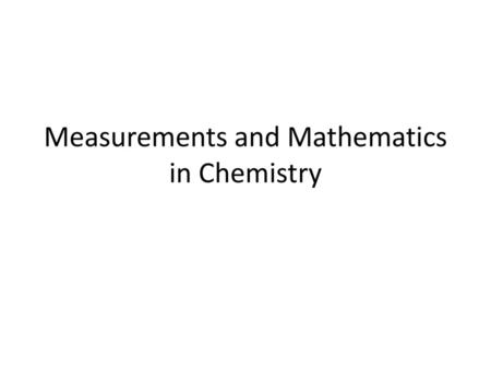 Measurements and Mathematics in Chemistry