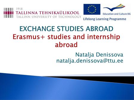 EXCHANGE STUDIES ABROAD Erasmus+ studies and internship abroad