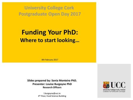 Funding Your PhD: Where to start looking… University College Cork