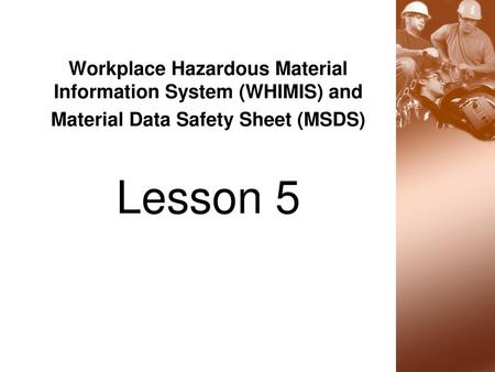 Lesson 5 Workplace Hazardous Material Information System (WHIMIS) and