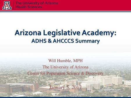 Arizona Legislative Academy: ADHS & AHCCCS Summary