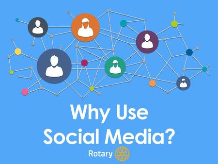 Why Use Social Media?.