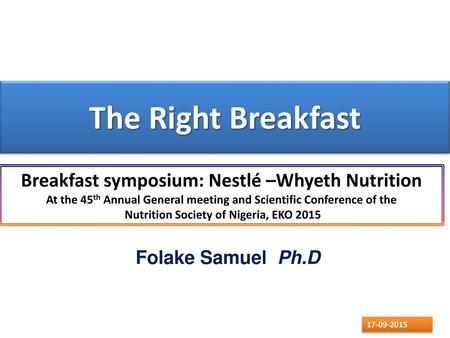 The Right Breakfast Breakfast symposium: Nestlé –Whyeth Nutrition