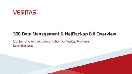 360 Data Management & NetBackup 8.0 Overview