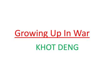 KHOT DENG Growing Up In War.