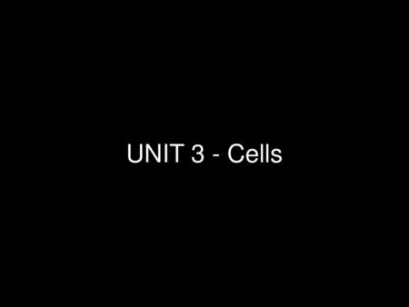 UNIT 3 - Cells.