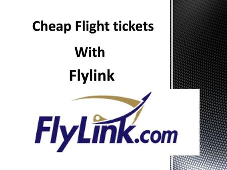 Cheap Flight tickets With Flylink.