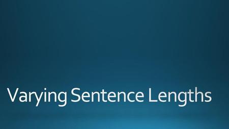 Varying Sentence Lengths