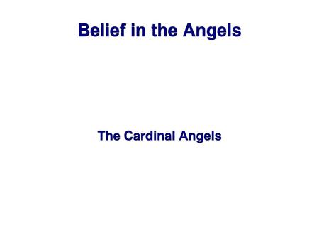 Belief in the Angels The Cardinal Angels.