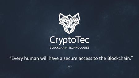 “Every human will have a secure access to the Blockchain.”