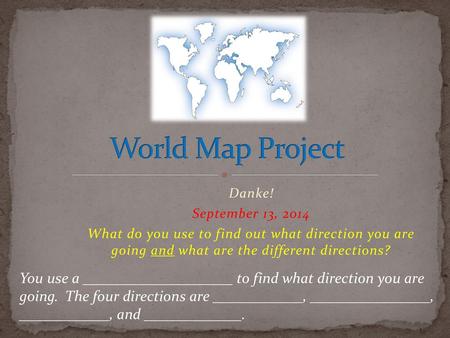World Map Project Danke! September 13, 2014