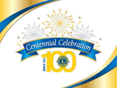 Lions Clubs International is celebrating 100 years of humanitarian service. I’m excited to share with you the latest information on this historic Lions.