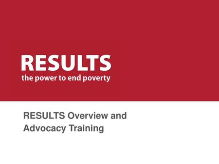 RESULTS Overview and Advocacy Training