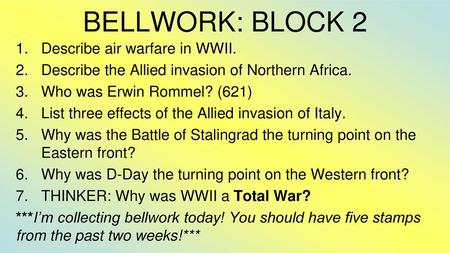 BELLWORK: BLOCK 2 Describe air warfare in WWII.