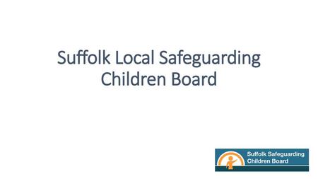 Suffolk Local Safeguarding Children Board