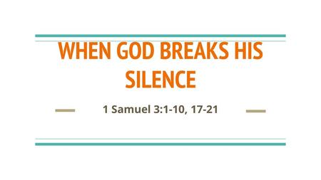 WHEN GOD BREAKS HIS SILENCE