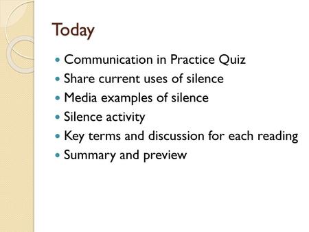 Today Communication in Practice Quiz Share current uses of silence