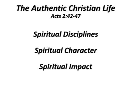 The Authentic Christian Life Acts 2:42-47